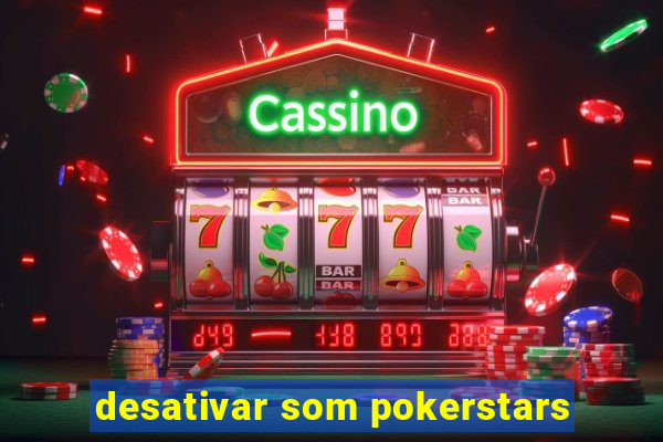 desativar som pokerstars